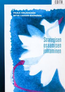 Strategisen osaamisen johtaminen. Yrityksen tieto ja osaaminen kilpailuedun lähteeksi